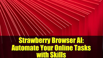 Strawberry Browser AI: Automate Your Online Tasks with Skills