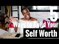 5 Ways to Build Self Worth