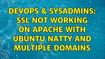 DevOps & SysAdmins: ssl not working on apache with Ubuntu Natty and multiple domains