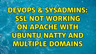 DevOps & SysAdmins: ssl not working on apache with Ubuntu Natty and multiple domains Net Worth
