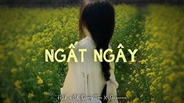 Ngất Ngây - H2K x JK Dương Tiên x Quanvrox「Lofi Ver.」/ Official Lyrics Video