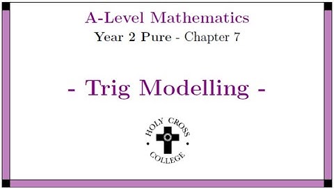 Y2 Pure Ch7 - Trigonometry and Modelling - Part 2 - Double Angle Formulae