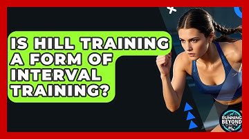 Is Hill Training A Form Of Interval Training? - Running Beyond Limits