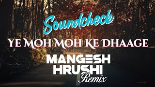 Ye Moh Moh Ke Dhaage | Soundcheck | Dj Mangesh & Dj Hrushi | Music World.