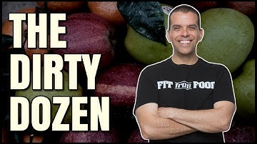 The Dirty Dozen / What You Need to Know About These Foods