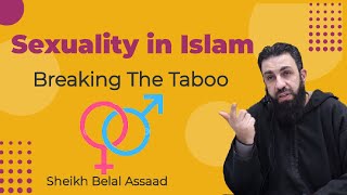 Sexuality in Islam | Sheikh Belal Assaad