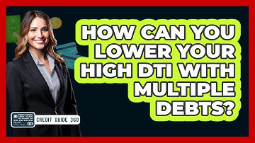 How Can You Lower Your High DTI With Multiple Debts? - CreditGuide360.com
