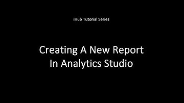 OpenText Analytics iHub Tutorial - Create a New Report in Analytics Studio