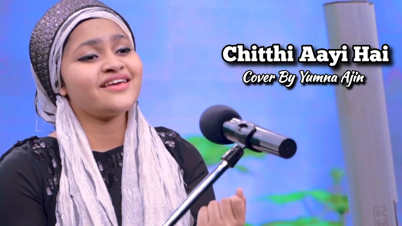 Chitthi Aayi Hai Cover By Yumna Ajin