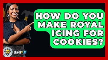 How Do You Make Royal Icing For Cookies? - LearnToDIY360.com