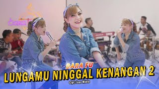 LUNGAMU NINGGAL KENANGAN 2 - Dara Fu