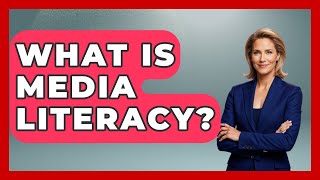 What Is Media Literacy? - Anthropology Insights