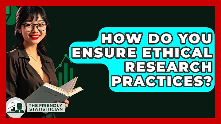 How Do You Ensure Ethical Research Practices? - The Friendly Statistician