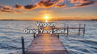 Virgoun - Orang Yang Sama (  Lyric video )