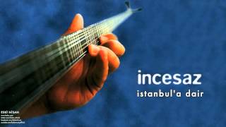 İncesaz - İstanbul'a Dair [ Eski Nisan © 1999 Kalan Müzik ] Resimi