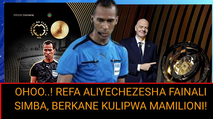 MBWADUKE: Daah! Refa aliyechezesha fainali ya CAF Simba, Berkane kudaka mamilioni huko FIFA