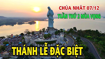 ĐỨC MẸ NÚI CÚI THÁNH LỄ ĐẶC BIỆT TUẦN THỨ 2 MÙA VỌNG .