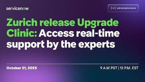 Zurich release Upgrade Clinic: Access real-time support by the experts