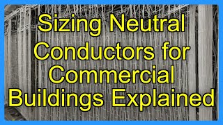 Sizing Neutral Conductors for Commercial Buildings Explained