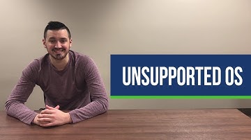 Tuesday Tech Tip | Unsupported OS