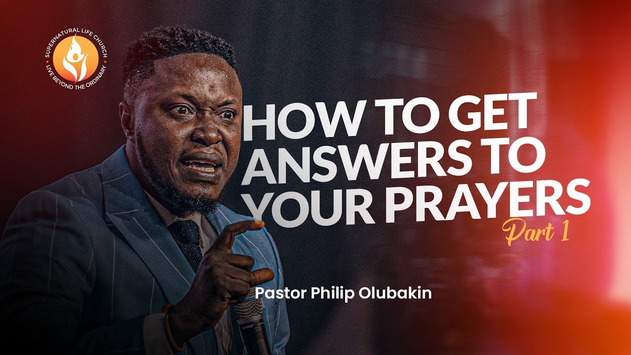 HOW TO GET ANSWERS TO YOUR PRAYERS  || PART 1