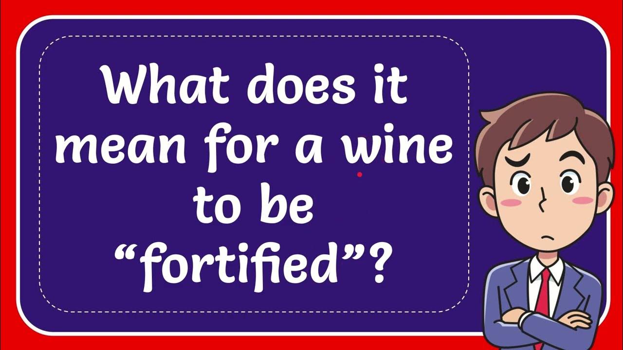 What does it mean for a wine to be “fortified”? YouTube