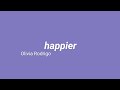🦋 happier - Olivia Rodrigo | lyrics