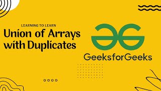 GeeksforGeeks Union of Two Arrays | Learning to Learn with harichselvamc