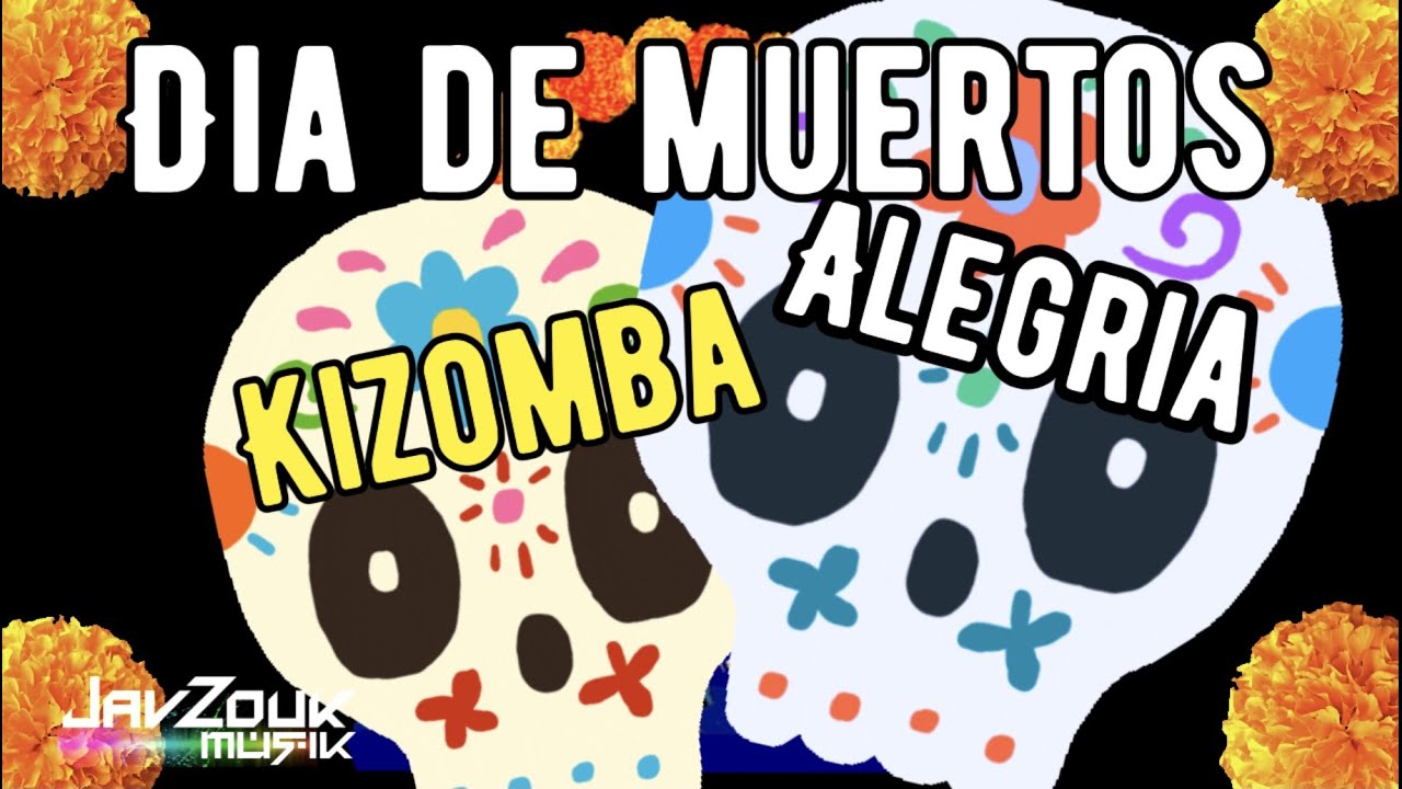 KIZOMBA - Dia de Muertos #1 - ALEGRÍA
