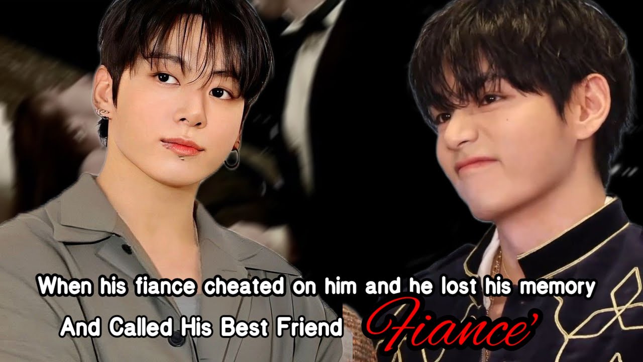 Taekook Oneshot|When his fiance cheated on him & he lost his memory & called his best friend fiance