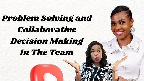 Problem Solving and Collaborative Decision Making In Teams     #teamwork   #problemsolving