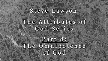 Part 8 - The Omnipotence of God