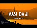 Aynur Polat Vay Dayı Lyrics Sözleri