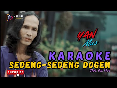 KARAOKE SEDENG-SEDENG DOGEN // YAN MUS // LAGU BALI KARAOKE // #YANMUS β Lagu Bali Karaoke