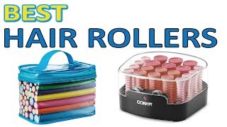 THE 5 Best Hair Rollers 2019