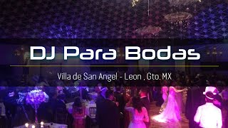 Bodas Y Eventos DJ Guanajuato Villa de San Angel Leon Guanajuato Wedding DJ Bodas Ambiente