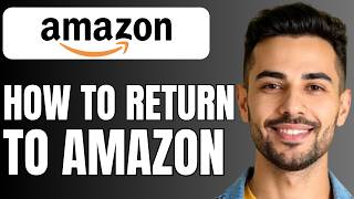 How to Return to Amazon After Delivery (Best Method)