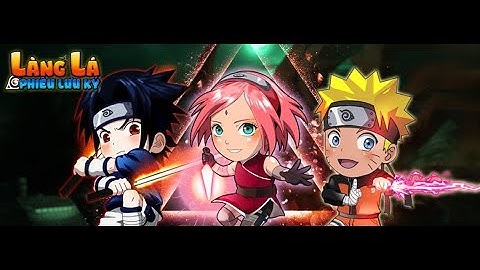 Trải nghiệm game mobile Làng Lá Phiêu Lưu Ký (Open beta)