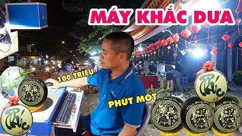 "ĐỘC LẠ" MÁY KHẮC DƯA HẤU TẾT GIÁP THÌN 2024 NHANH GẤP 30 LẦN KHẮC BẰNG TAY