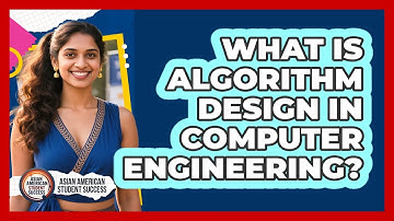 What Is Algorithm Design In Computer Engineering? - Asian American Student Success