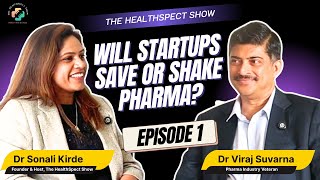 Will Startups Save or Shake Pharma | The HealthSpect Show ft. Dr Viraj Suvarna | Episode 1 Guide