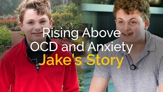 Rising Above OCD and Anxiety | Jake's Story