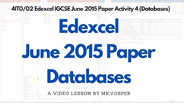 4IT0/02 Edexcel IGCSE June 2015 Paper Activity 4 (Databases)