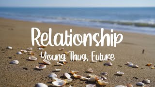 Young Thug, Future - Relationship (Lyrics Video)[HD]