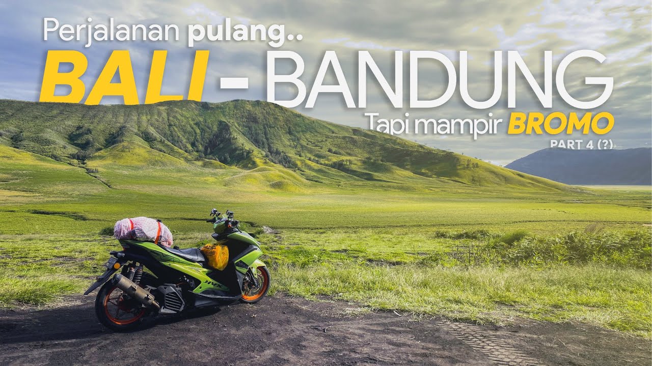 BALI - BROMO via PROBOLINGGO | SEKALIAN TRANSIT PULANG KE BANDUNG | AEROX 155 | TOURING 2025