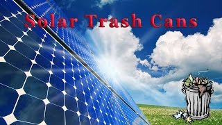 Solar Trash Can?
