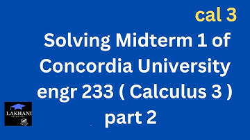 Solving Past Midterm 1 of Concordia University engr 233 ( Calculus 3 ) Part 2