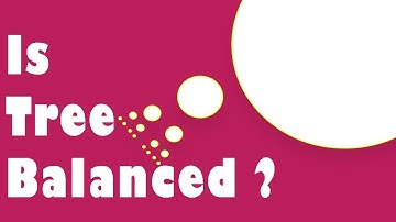 Interview Question: Check if a Binary Tree is Balanced or not ?