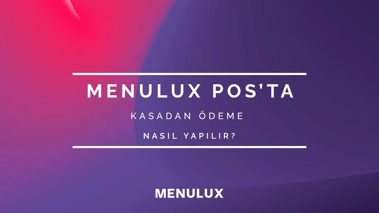 37 - MENULUX POS'TA KASADAN ÖDEME NASIL YAPILIR?