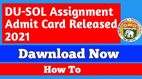 DU-SOL Assignment Admit card Released 2021 || Dawnload Now How to//Fourth Sem & 2nd year Annual Mode